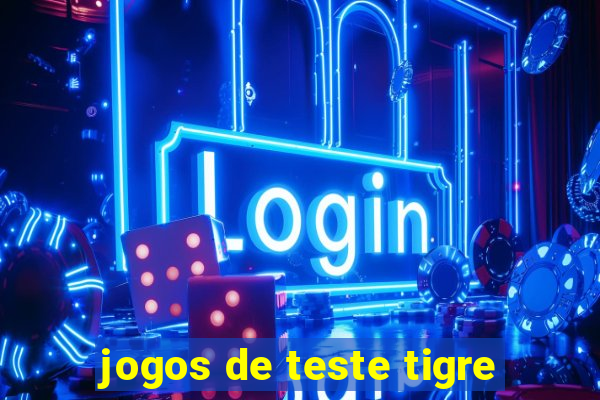 jogos de teste tigre